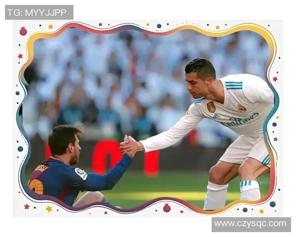 梅西与C罗双雄对决映照世界足坛格局与传奇荣耀传承 梅西与C罗双雄对决映照世界足坛格局与传奇荣耀传承